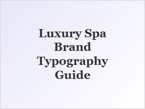 A Guide to Elegant Typography for Luxury Spa Brands