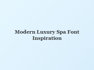 Inspiration for Modern Luxury Spa Fonts