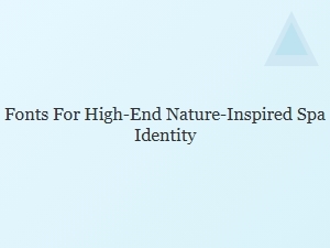 Serene Fonts for a Luxury Spa Identity