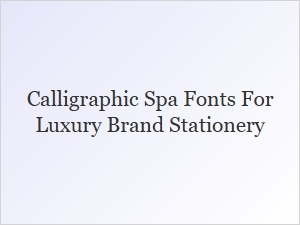 Luxury Spa Fonts for Elegant Brand Stationery