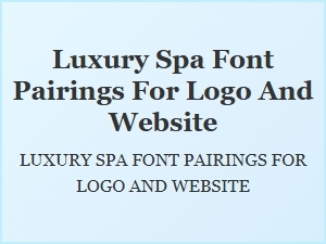 Serene Font Pairings for Luxury Spa Branding