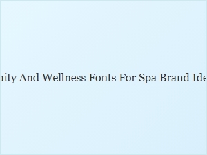 Curating Serene Fonts for Spa Brand Identity